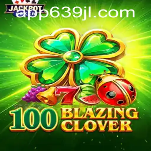 Explore the Thrilling World of 100BlazingClover: An In-Depth Look
